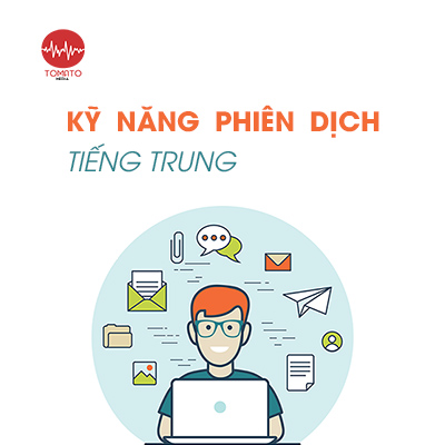 8 Kỹ Năng Phiên Dịch Tiếng Trung Hiệu Quả Nhất | Cập Nhật 2023