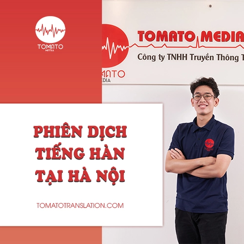 Dịch vụ phiên dịch tiếng Hàn tại Hà Nội ở Tomato - Chất lượng cao - Uy tín