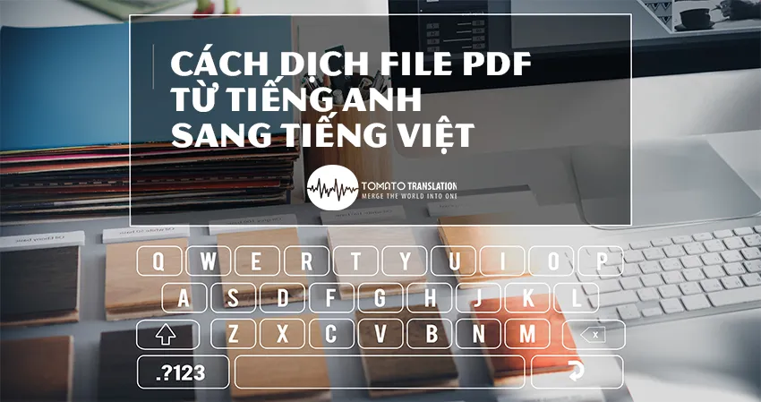 5 cách dịch file PDF từ tiếng Anh sang tiếng Việt miễn phí, dễ dàng